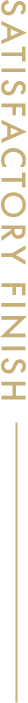 SATISFACTORY FINISH
